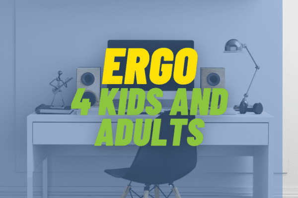 Ergonomics For Kids & Adults